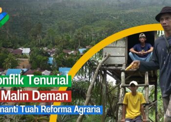 Menanti Akhir Konflik Tenurial di Malin Deman